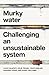 Murky water: Challenging an...