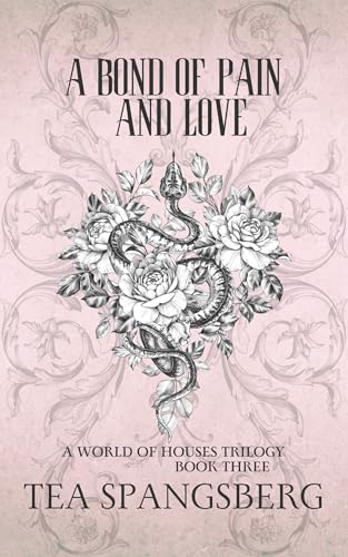 A Bond of Pain and Love (A World of Houses Book 3)