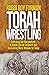 Torah Wrestling by Rabbi Roy Furman
