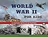World War II for Kids: A History with 21 Activities (For Kids series)