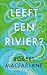 Leeft een rivier?