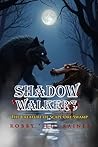 Shadow-Walkers: Book Two: The Creature of Scape Ore Swamp (The Shadow Walkers Series 2)