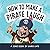 How to Make a Pirate Laugh:...