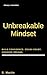 Unbreakable Mindset: How to Build Confidence, Crush Doubt, and Conquer Your Dreams