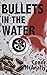 Bullets in the Water by Conor McAnally