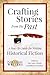 Crafting Stories From the Past: A How-To Guide for Writing Historical Fiction