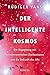 Der Intelligente Kosmos by Rudiger Vaas