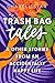 Trash Bag Tales: & Other St...