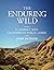 The Enduring Wild: A Journey Into California's Public Lands