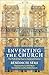 Inventing the Church by Bénédicte Sère