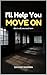 I'll Help You Move On: this is all you need now