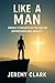 Like A Man by Jeremy Clark