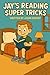Jay’s Reading Super Tricks by Jason Bryant