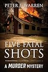 Five Fatal Shots:...