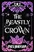 The Beastly Crown (The Lunaterra Chronicles)
