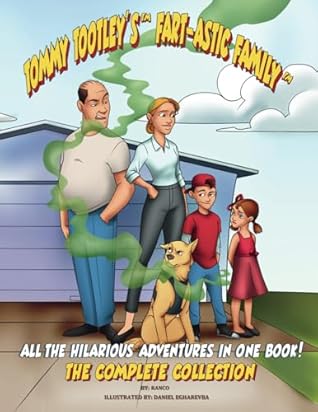 Tommy Tootley's Fart-astic Family: The Complete Collection: All 5 hilarious adventures of the Tootley's in one book!
