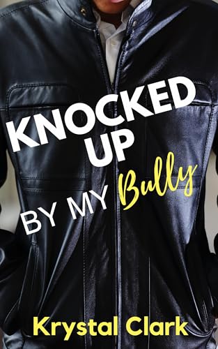 Knocked Up by My Bully: A Curvy Girl Taboo Bully Romance with Pregnancy, Hucow Milking and Lactation Romance (Pregnant for Dominant Daddies Book 3)