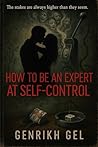 How to Be An Expert at Self-Control: The stakes are always higher than they seem.