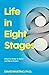 Life in Eight Stages by David Martino Ph.D.