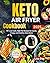 Keto Air Fryer Cookbook: 70...