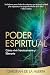 Poder Espiritual: Cómo vivi...