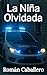La Niña Olvidada: Una novel...