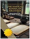 The Magical School of Grammar - Grammar For IELTS PTE & TOEFL: A Fantasy-Themed Grammar Workbook - Master Grammar with Quills, Potions, and Practice (Grammar workbooks) The Magical School of Grammar - Grammar For IELTS PTE & TOEFL: A Fantasy-Themed Grammar Workbook - Master Grammar with Quills, Potions, and Practice (Grammar workbooks)