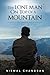 The Lone Man on Top of a Mountain by Nirmal Chandran