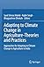 Adapting to Climate Change in Agriculture-Theories and Practices: Approaches for Adapting to Climate Change in Agriculture in India