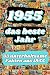 1955 - das beste Jahr: 55 u...