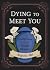 Dying to Meet You: Confessi...