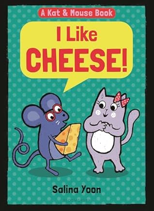 Kat & Mouse: I Like Cheese! (A Kat & Mouse Book, 1)