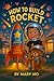How to Build a Rocket (How ...