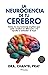 La neurociencia de tu cerebro (Spanish Edition)