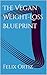 The Vegan Weight-Loss Bluep...