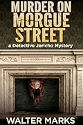 Murder on Morgue Street: A Detective Jericho Mystery