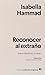 Reconocer al extraño: Sobre Palestina y el relato (Spanish Edition)