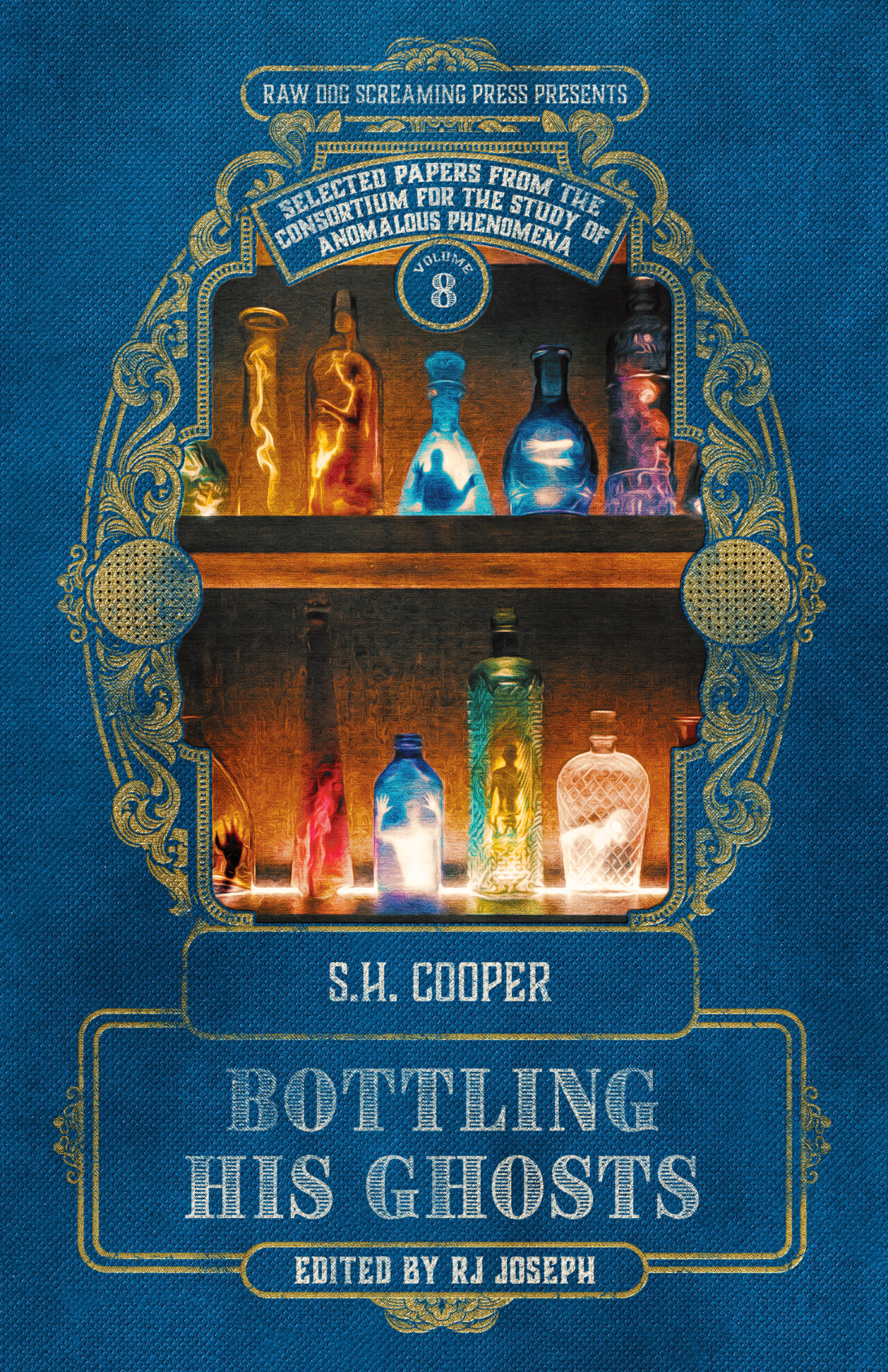 Bottling His Ghosts (Selected Papers from the Consortium for the Study of Anomalous Phenomena #8)