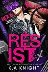 Resist by K.A. Knight