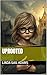 Uprooted: Book 1 of the Uprooted Series