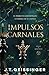 Impulsos carnales (Reinas y monstruos, #2)