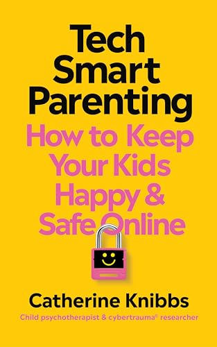 Tech-Smart Parenting: How to keep your kids happy and safe online (Kindle Edition)