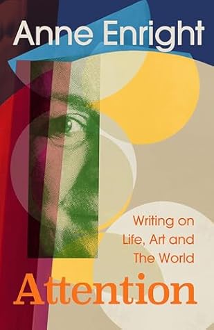 Attention: Writing on Life, Art and the World