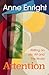 Attention by Anne Enright Attention by Anne Enright
