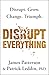 Disrupt Everything