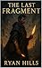 The Last Fragment by Ryan Hills
