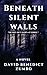 Beneath Silent Walls by David Benedict Zumbo