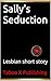 Sally's Seduction: Lesbian short story