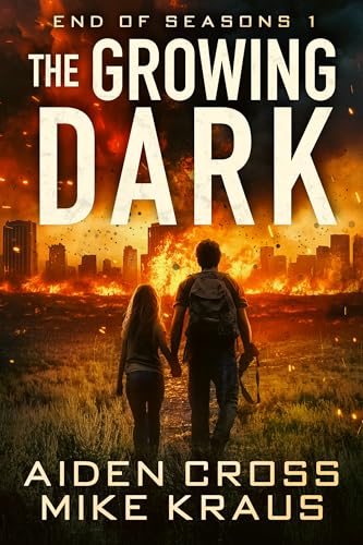 The Growing Dark - End of Seasons 1: (A Post-Apoc/Disaster Thriller)