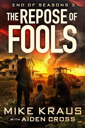 The Repose of Fools - End of Seasons 3: (A Post-Apoc/Disaster Thriller)